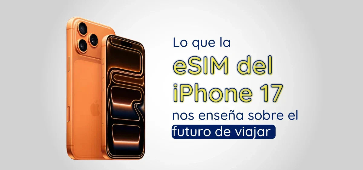 Del bolsillo al mundo: lo que la eSIM del iPhone 17 nos enseña sobre el futuro de viajar