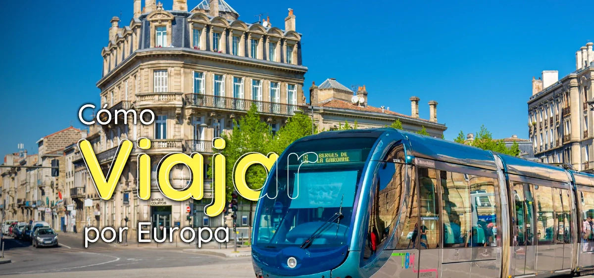 Guía Completa: Cómo Viajar por Europa - Todo lo que Necesitas Saber sobre Transporte, Conectividad y Tips Esenciales