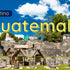 Destino Guatemala 2025: Destinos, requisitos y tips para esta nueva aventura